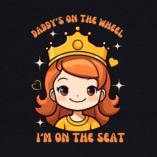 Daddy's on the Wheel I'm on the Seat Passenger Queen Design by BrushedbyRain